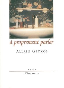 A proprement parler, Allain Glykos