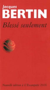 Blessé seulement, Jacques Bertin