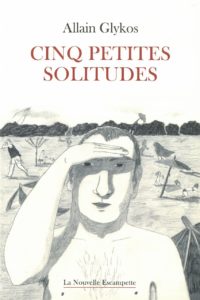 Cinq petites solitudes, Allain Glykos