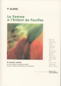 La femme à l’enfant de feuilles, P Alene