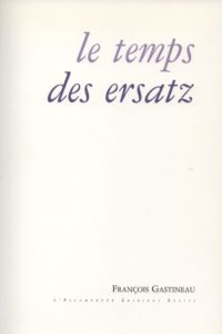 Le temps des ersatz, Gastineau