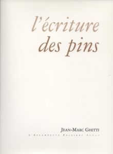 L’écriture des pins, Jean-Marc Ghitti