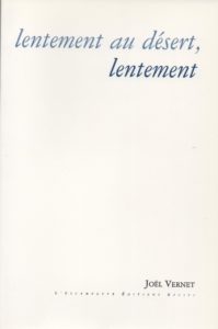 Lentement au désert, lentement, Joel Vernet