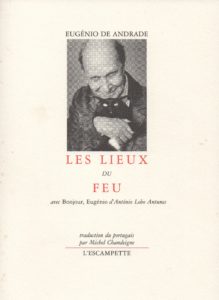 Les lieux du feu, Eugenio de Andrade