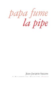 Papa fume la pipe, Jean-Jacques Salgon