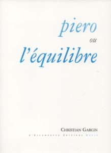 Piero ou l’équilibre, Christian Garcin