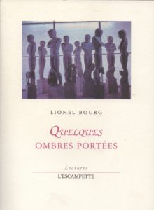 Quelques ombres portées, Lionel Bourg