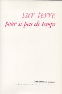 Sur terre pour si peu de temps, Christophe Caillé