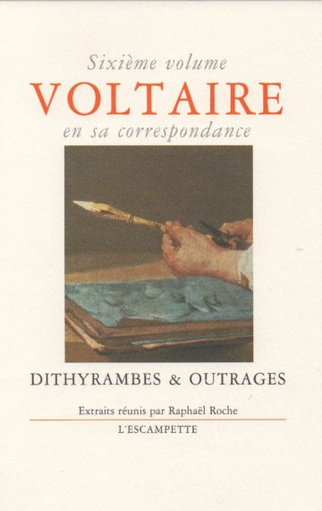 Voltaire, volume 6 Dithyrambes & outrages
